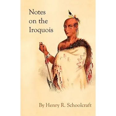 Notes on the Iroquois; or Contributions to American History, Antiquities, and General Ethnology