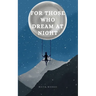 For Those Who Dream at Night