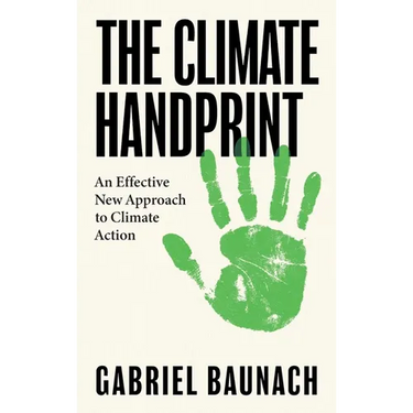 The Climate Handprint: An Effective New Approach to Climate Action