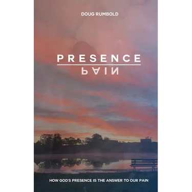 Presence over Pain: How God's Presence Is the Answer to Our Pain