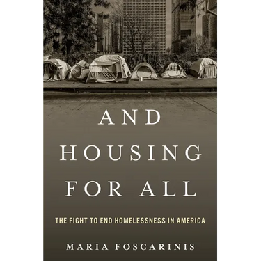 And Housing for All: The Fight to End Homelessness in America