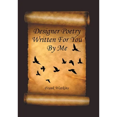 Designer Poetry Written for You by Me
