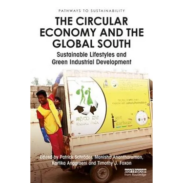 The Circular Economy and the Global South: Sustainable Lifestyles and Green Industrial Development