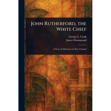 John Rutherford, the White Chief