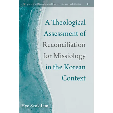 A Theological Assessment of Reconciliation for Missiology in the Korean Context