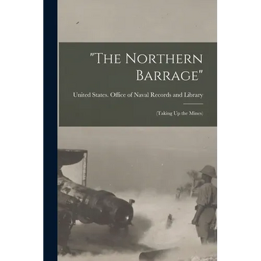 "The Northern Barrage": (Taking Up the Mines)