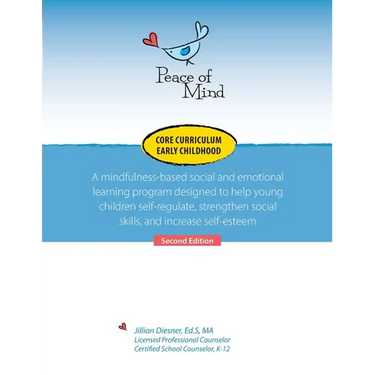 Peace of Mind Core Curriculum for Early Childhood: A mindfulness-based social and emotional learning program designed to help young children self-regu