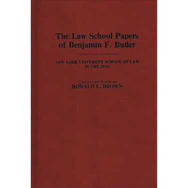 The Law School Papers of Benjamin F. Butler: New York University School of Law in the 1830s