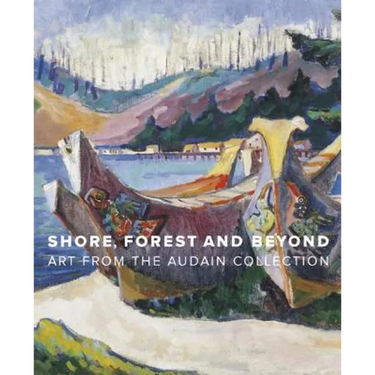 Shore, Forest and Beyond: Art from the Audain Collection