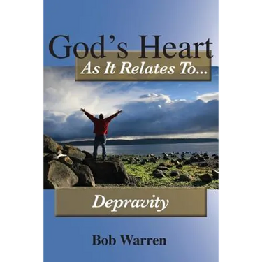 God's Heart As It Relates To Depravity