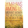The Mayans Among Us: Migrant Women and Meatpacking on the Great Plains