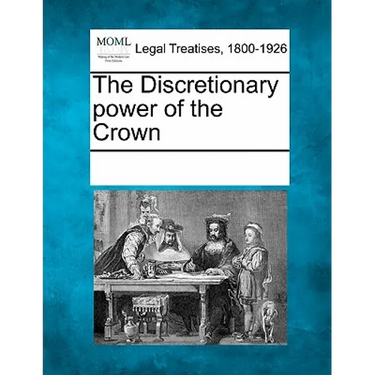 The Discretionary Power of the Crown