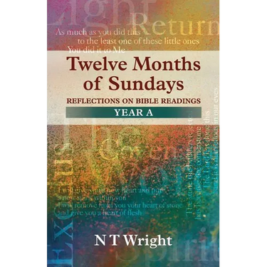 Twelve Months of Sundays Year A - Reflections on Bible Readings