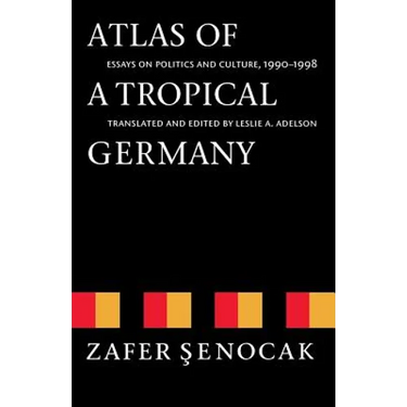 Atlas of a Tropical Germany: Essays on Politics and Culture, 1990-1998