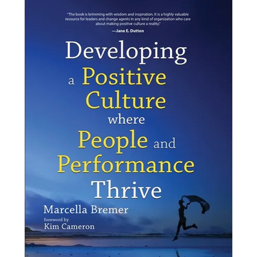 Developing a positive culture where people and performance thrive
