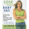Lose That Baby Fat!: Bouncing Back the First Year after Having a Baby--A Mom Friendly Fitness Program