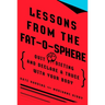 Lessons from the Fat-o-sphere: Quit Dieting and Declare a Truce with Your Body