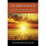 On Democracy: Essays on Principles Fundamental to American Government and the 2020 Presidential Election
