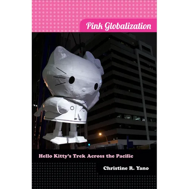 Pink Globalization: Hello Kitty's Trek across the Pacific