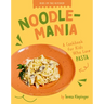 Noodle-Mania: A Cookbook for Kids Who Love Pasta
