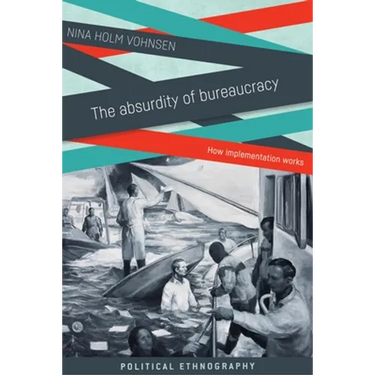 The Absurdity of Bureaucracy: How Implementation Works