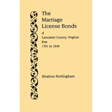 Marriage License Bonds of Lancaster County, Virginia, from 1701 to 1848