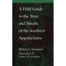 A Field Guide to the Trees and Shrubs of the Southern Appalachians