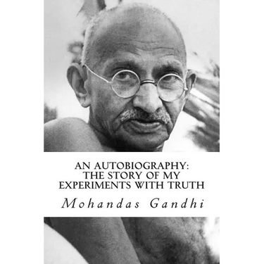 An Autobiography: The Story of My Experiments with Truth