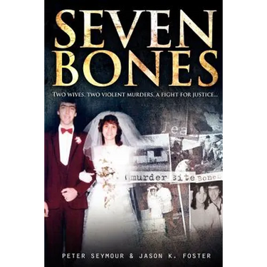 Seven Bones: Two Wives, Two Violent Murders, a Fight for Justice