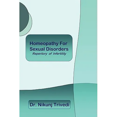 Homeopathic Treatment for Sexual Disorders and Infertility: Repertory of Infertility