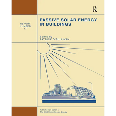 Passive Solar Energy in Buildings: Watt Committee: Report Number 17