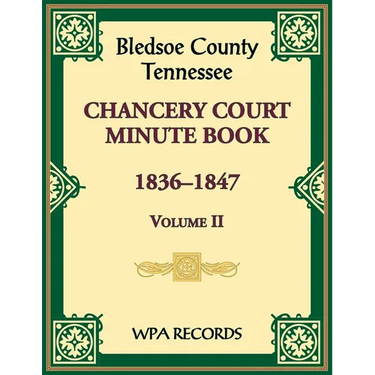 Bledsoe County, Tennessee Chancery Court Minute Book, 1836-1847, Volume II