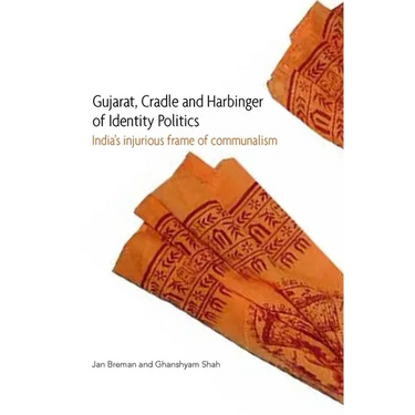 Gujarat, Cradle and Harbinger of Identity Politics: India's Injurious Frame of Communalism
