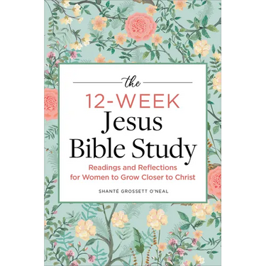The 12-Week Jesus Bible Study: Readings and Reflections for Women to Grow Closer to Christ