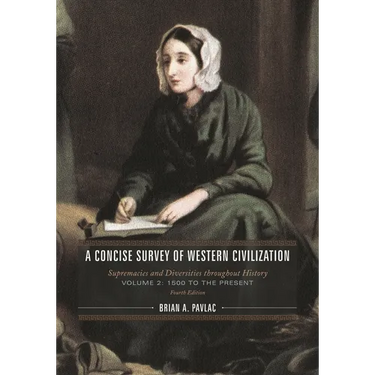 A Concise Survey of Western Civilization: Supremacies and Diversities Throughout History, 1500 to the Present, Volume 2