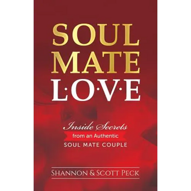Soul Mate Love: Inside Secrets from an Authentic Soul Mate Couple