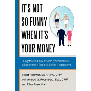 It's Not So Funny When It's Your Money: A Lighthearted Look at Some Typical Financial Behavior from a Financial Advisor's Perspective