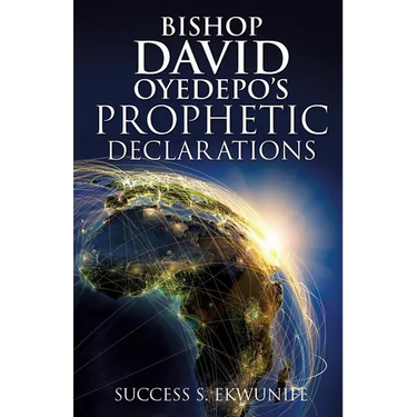 Bishop David Oyedepo's Prophetic Declarations
