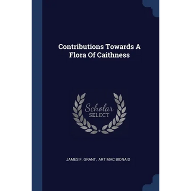 Contributions Towards A Flora Of Caithness