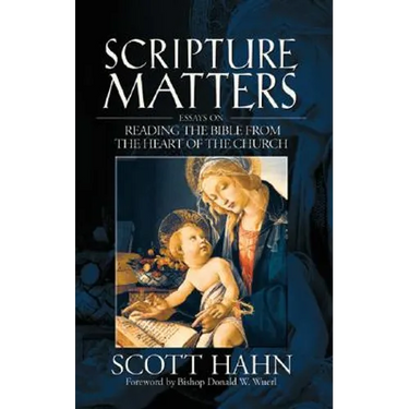 Scripture Matters: Essays on Reading the Bible from the Heart of the Church