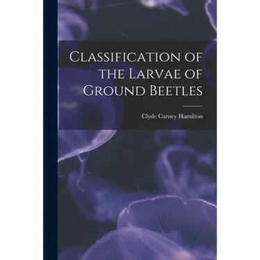 Classification of the Larvae of Ground Beetles