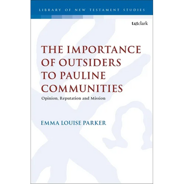The Importance of Outsiders to Pauline Communities: Opinion, Reputation and Mission