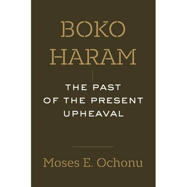 Boko Haram: The Past of the Present Upheaval