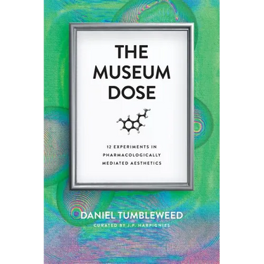 The Museum Dose: 12 Experiments in Pharmacologically Mediated Aesthetics