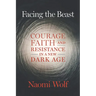 Facing the Beast: Courage, Faith, and Resistance in a New Dark Age