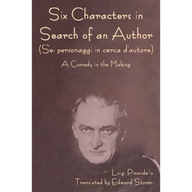 Six Characters in Search of an Author (Sei personaggi in cerca d'autore) A Comedy in the Making