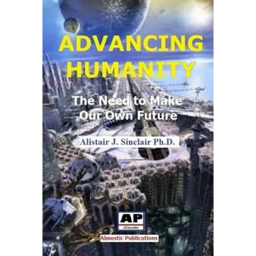Advancing Humanity: The Need to Make our own Future