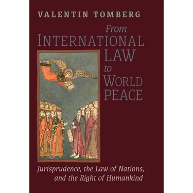 From International Law to World Peace: Jurisprudence, the Law of Nations, and the Right of Humankind Viewed in Philosophical-Historical Context