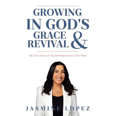 Growing In God's Grace and Revival: My True Story on My Redemption in God's Plan!