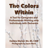 The Colors Within: A Tool for Caregivers and Professionals Working with Individuals with Dementia